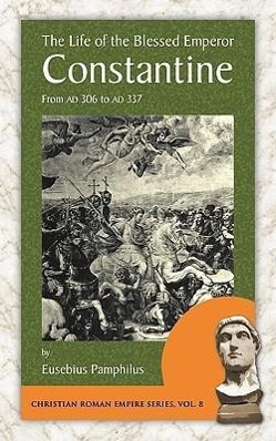Bild des Verkufers fr The Life of the Blessed Emperor Constantine: From Ad 306 to Ad 337 zum Verkauf von moluna