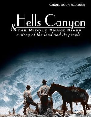Bild des Verkufers fr Hells Canyon and the Middle Snake River: A Story of the Land and Its People zum Verkauf von moluna