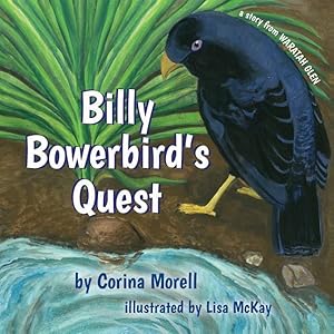 Bild des Verkufers fr Billy Bowerbird\ s Quest: a story from Waratah Glen zum Verkauf von moluna