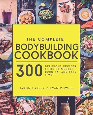 Bild des Verkufers fr The Complete Bodybuilding Cookbook: 300 Delicious Recipes To Build Muscle, Burn Fat & Save Time zum Verkauf von moluna