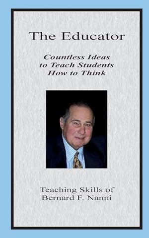 Immagine del venditore per The Educator: Countless Ideas to Teach Students How to Think venduto da moluna