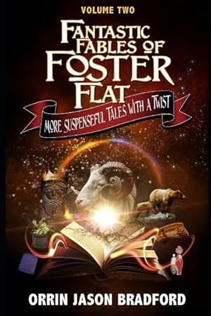 Bild des Verkufers fr Fantastic Fables of Foster Flat Volume Two: More Suspenseful Tales with a Twist zum Verkauf von moluna