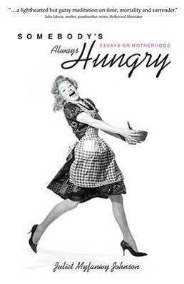 Bild des Verkufers fr Somebody\ s Always Hungry: Essays on Motherhood zum Verkauf von moluna