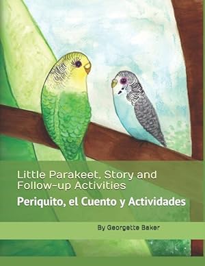 Image du vendeur pour Little Parakeet, Story and Follow-Up Activities: Periquito, El Cuento Y Actividades mis en vente par moluna