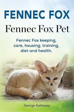 Bild des Verkufers fr Fennec Fox. Fennec Fox Pet. Fennec Fox keeping, care, housing, training, diet and health. zum Verkauf von moluna