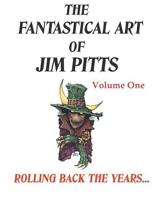 Seller image for The Fantastical Art of Jim Pitts - Volume One: Rolling back the years. for sale by moluna