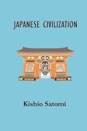 Image du vendeur pour Japanese Civilization: Its Significance and Realization: Nichirenism and Japanese National Principles mis en vente par moluna