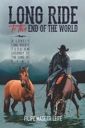 Seller image for Long Ride to the End of the World: A Lonely Long Rider\ s 7,500 km Journey to the Land of Fire for sale by moluna