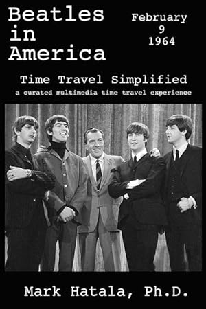 Bild des Verkufers fr Beatles in America - February 9, 1964 - Time Travel Simplified: A Curated Multimedia Time Travel Experience zum Verkauf von moluna