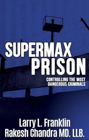 Bild des Verkufers fr Supermax Prison: Controling The Most Dangerous Criminals zum Verkauf von moluna
