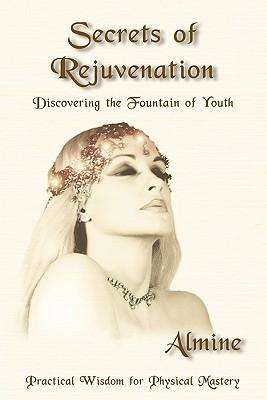 Image du vendeur pour Secrets of Rejuvenation: Discovering the Fountain of Youth mis en vente par moluna