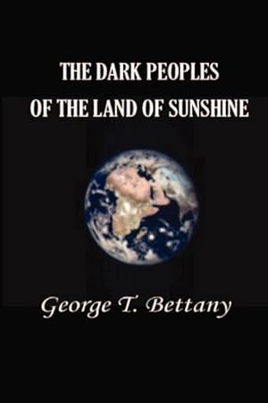 Immagine del venditore per The Dark Peoples of the Land of Sunshine: A Popular Account of the Peoples and Tribes of Africa, Their Physical Characters, Manners, and Customs venduto da moluna