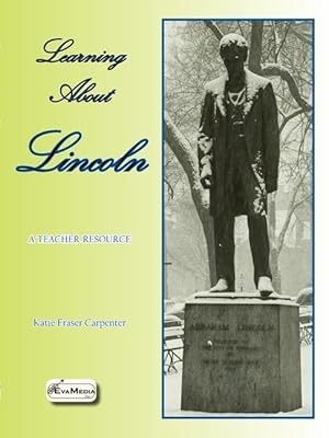 Imagen del vendedor de Learning About Lincoln: A Teacher Resource a la venta por moluna