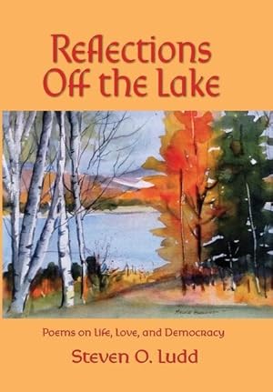Bild des Verk�ufers f�r Reflections Off the Lake, Poems on Life, Love and Democracy zum Verkauf von moluna