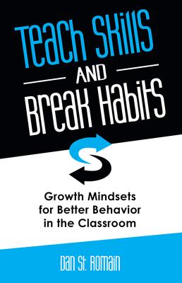 Bild des Verkufers fr Teach Skills and Break Habits: Growth Mindsets for Better Behavior in the Classroom zum Verkauf von moluna