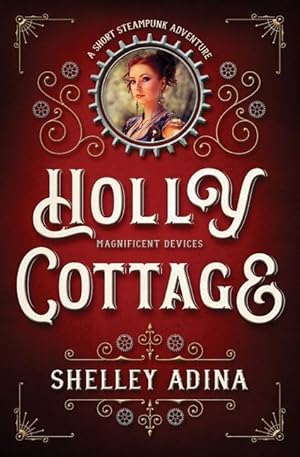 Bild des Verkufers fr Holly Cottage: A short steampunk adventure zum Verkauf von moluna