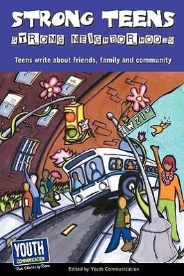 Bild des Verkufers fr Strong Teens, Strong Neighborhoods: Teens Write about Friends, Family and Community zum Verkauf von moluna