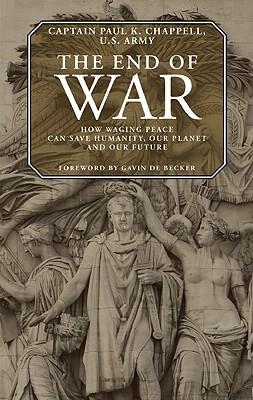 Seller image for The End of War: How Waging Peace Can Save Humanity, Our Planet, and Our Future for sale by moluna