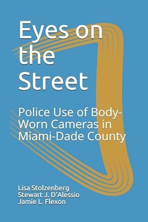 Seller image for Eyes on the Street: Police Use of Body-Worn Cameras in Miami-Dade County for sale by moluna