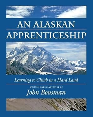 Imagen del vendedor de An Alaskan Apprenticeship: Learning to Climb in a Hard Land a la venta por moluna