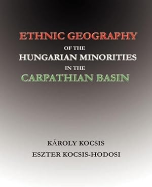 Image du vendeur pour Ethnic Geography of the Hungarian Minorities in the Carpathian Basin mis en vente par moluna