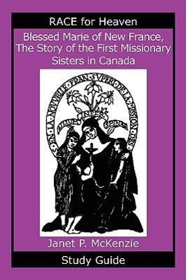 Bild des Verkufers fr Blessed Marie of New France, the Story of the First Missionary Sisters in Canada Study Guide zum Verkauf von moluna