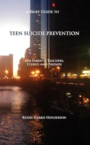 Bild des Verkufers fr A Brief Guide to Teen Suicide Prevention: For Parents, Teachers, Clergy, and Friends zum Verkauf von moluna