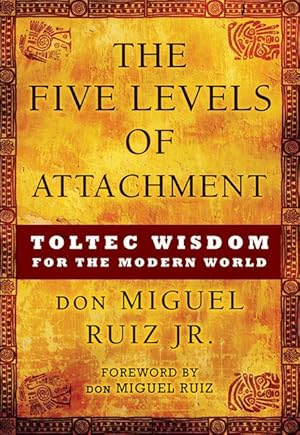 Bild des Verkufers fr The Five Levels of Attachment: Toltec Wisdom for the Modern World zum Verkauf von moluna