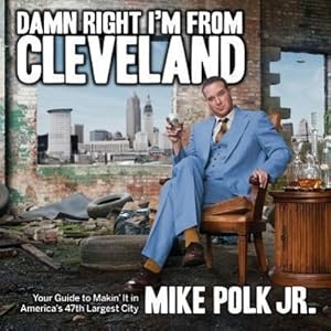 Bild des Verkufers fr Damn Right I\ m from Cleveland: Your Guide to Makin\ It in America\ s 47th Biggest City zum Verkauf von moluna