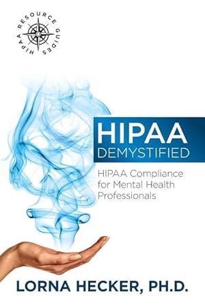 Bild des Verkufers fr HIPAA Demystified: HIPAA Compliance for Mental Health Professionals zum Verkauf von moluna