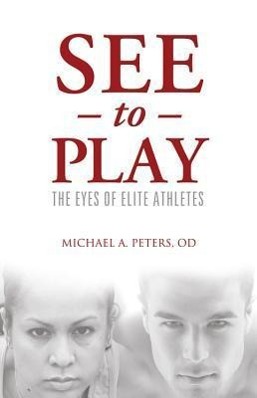 Bild des Verkufers fr See to Play: The Eyes of Elite Athletes zum Verkauf von moluna