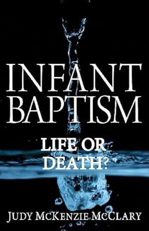 Seller image for Infant Baptism - Life or Death? for sale by moluna