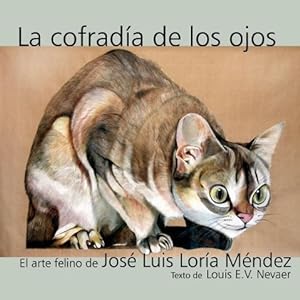 Image du vendeur pour La Cofradia de Los Ojos: El Arte Felino de Jose Luis Loria Mendez mis en vente par moluna