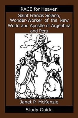 Bild des Verkufers fr Saint Francis Solano, Wonder-Worker of the New World and Apostle of Argentina and Peru Study Guide zum Verkauf von moluna