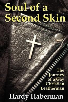 Imagen del vendedor de Soul of a Second Skin: The Journey of a Gay Christian Leatherman a la venta por moluna