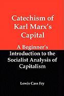 Bild des Verkufers fr Catechism of Karl Marx\ s Capital: A Beginner\ s Introduction to the Socialist Analysis of Capitalism zum Verkauf von moluna