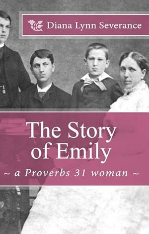 Bild des Verkufers fr The Story of Emily, a Proverbs 31 woman zum Verkauf von moluna