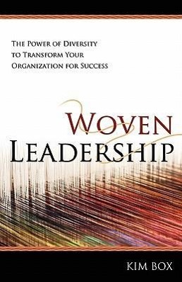 Bild des Verkufers fr Woven Leadership: The Power of Diversity to Transform Your Organization for Success zum Verkauf von moluna