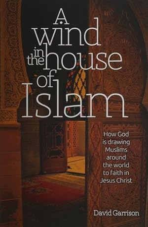 Bild des Verkufers fr A Wind in the House of Islam: How God Is Drawing Muslims Around the World to Faith in Jesus Christ zum Verkauf von moluna