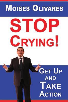 Bild des Verkufers fr STOP Crying!: Get Up and Take Action zum Verkauf von moluna