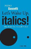 Bild des Verkufers fr Let\ s Wake Up, Italics!: Manifesto for a Global Future zum Verkauf von moluna