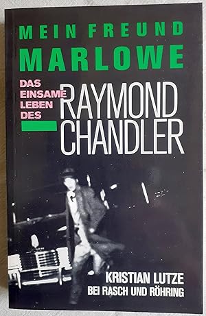 Mein Freund Marlowe : das einsame Leben des Raymond Chandler