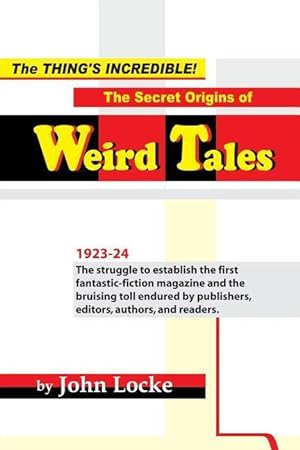 Immagine del venditore per The Thing\ s Incredible! The Secret Origins of Weird Tales venduto da moluna