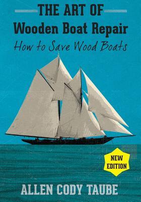 Image du vendeur pour The Art of Wooden Boat Repair: How to Save Wood Boats mis en vente par moluna