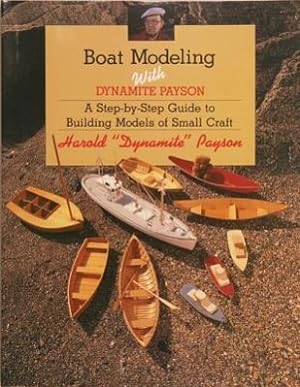 Bild des Verkufers fr Boat Modeling with Dynamite Payson: A Step-By-Step Guide to Building Models of Small Craft zum Verkauf von moluna