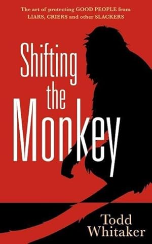 Bild des Verkufers fr Shifting the Monkey: The Art of Protecting Good People from Liars, Criers, and Other Slackers zum Verkauf von moluna