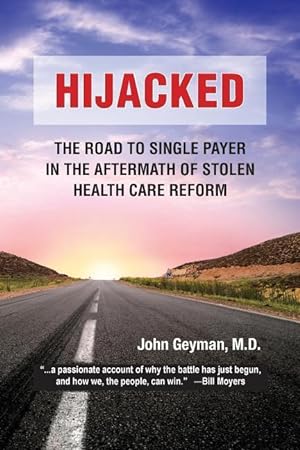Bild des Verkufers fr Hijacked: : The Road to Single-Payer in the Aftermath of Stolen Health Care Reform zum Verkauf von moluna