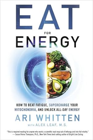 Immagine del venditore per Eat for Energy: How to Beat Fatigue, Supercharge Your Mitochondria, and Unlock All-Day Energy by Whitten, Ari [Paperback ] venduto da booksXpress