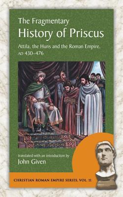 Bild des Verkufers fr The Fragmentary History of Priscus: Attila, the Huns and the Roman Empire, Ad 430-476 zum Verkauf von moluna