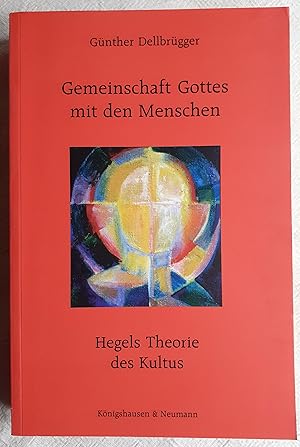 Bild des Verkufers fr Gemeinschaft Gottes mit den Menschen : Hegels Theorie des Kultus zum Verkauf von VersandAntiquariat Claus Sydow